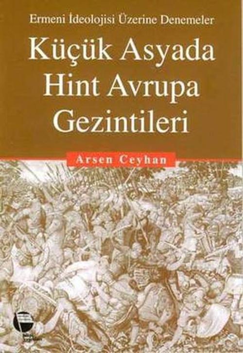 Küçük Asyada Hint Avrupa GezintileriErmeni İdeolojisi Üzerine Denemeler