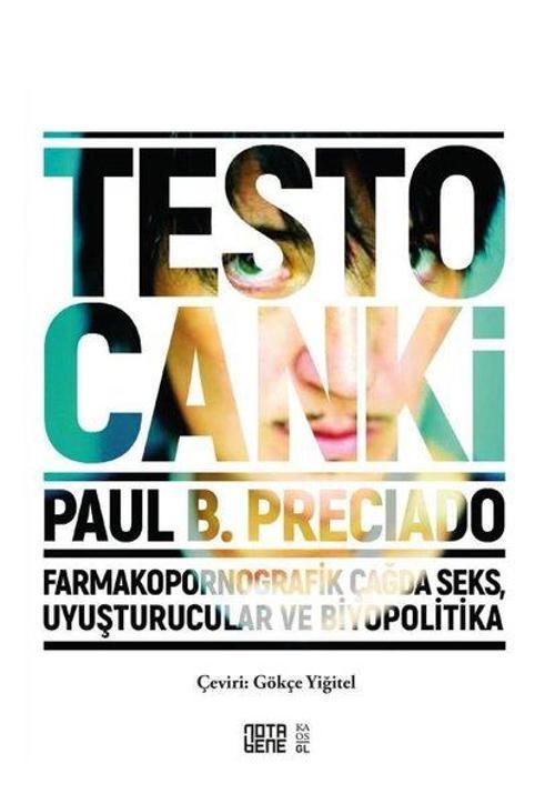 Testo Canki - Farmakopornografik Çağda Seks, Uyuşturucular ve Biyopolitika