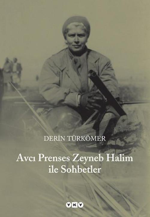Avcı Prenses Zeyneb Halim ile Sohbetler