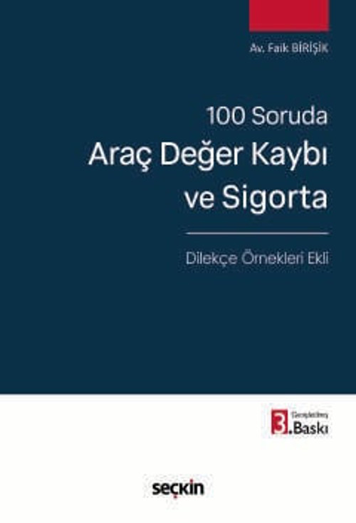 100 Soruda Araç Değer Kaybı ve Sigorta - Dilekçe Örnekleri Ekli - Avukat Faik Birişik 3. Baskı, Mart 2026