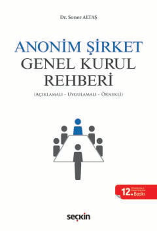 Anonim Şirket Genel Kurul Rehberi (Açıklamalı, Uygulamalı, Örnekli) Dr. Soner Altaş 12. Baskı, Ocak 2026