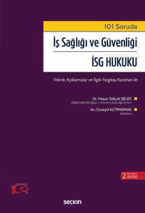101 Soruda İş Sağlığı ve Güvenliği - İSG Hukuku Teknik Açıklamalar ve İlgili Yargıtay Kararları ile Dr. Hasan Selçuk Sel
