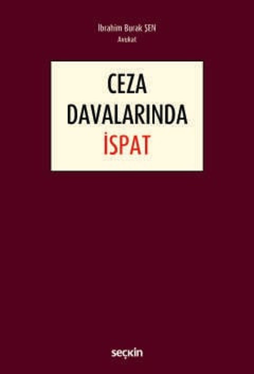 Ceza Davalarında İspat İbrahim Burak Şen 1. Baskı, Kasım 2024