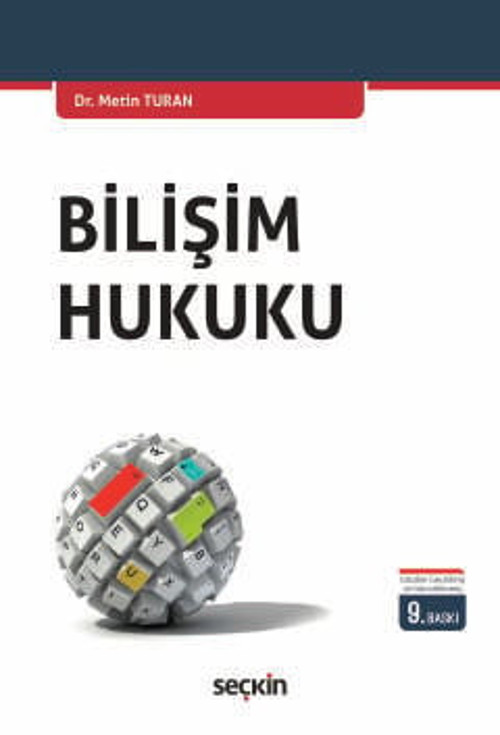 Bilişim Hukuku Dr. Metin Turan 9. Baskı, Mart 2025