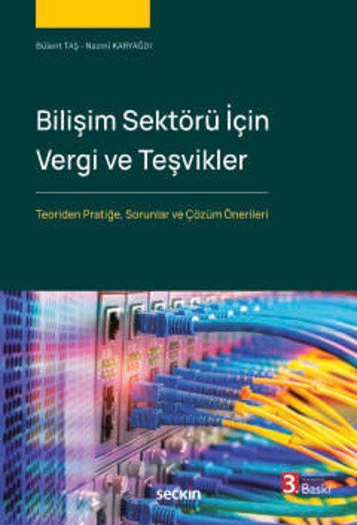 Bilişim Sektörü İçin Vergi ve Teşvikler Bülent Taş,Nazmi Karyağdı 3. Baskı, Temmuz 2025