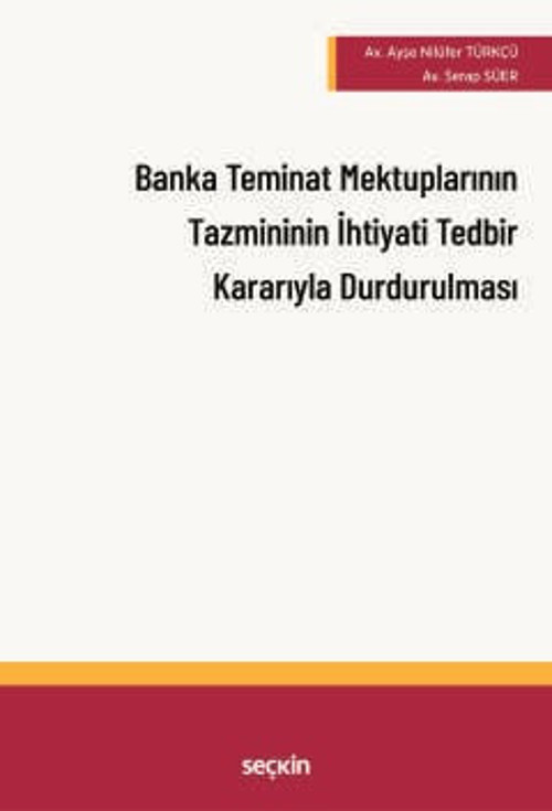 Banka Teminat Mektuplarının Tazmininin İhtiyati Tedbir Kararı Alınarak Durdurulması Av. Ayşe Nilüfer Türkçü,Av. Serap Sü