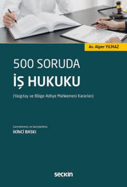 500 Soruda İş Hukuku (Yargıtay ve Bölge Adliye Mahkemesi Kararları) Avukat Alper Yılmaz 2. Baskı, Mart 2026