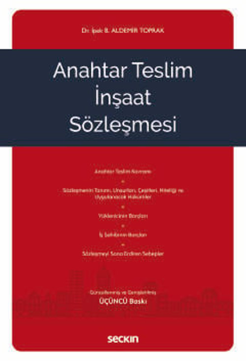Anahtar Teslim İnşaat Sözleşmesi Dr. İpek Betül Aldemir Toprak 3. Baskı, Ocak 2025