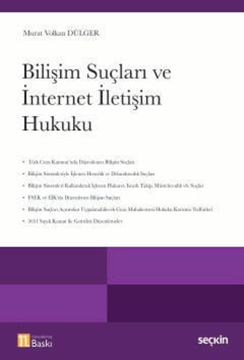 Bilişim Suçları ve İnternet İletişim Hukuku Murat Volkan Dülger 11. Baskı, Mayıs 2025