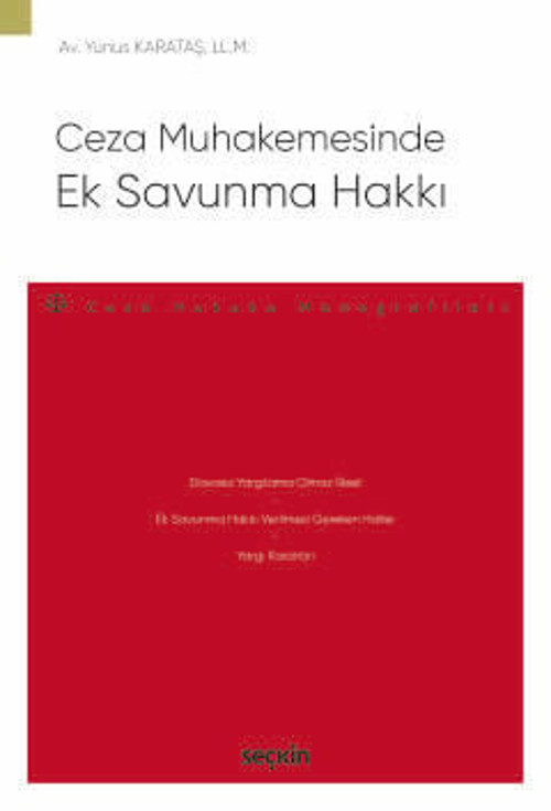 Ceza Muhakemesinde Ek Savunma Hakkı - Ceza Hukuku Monografileri - Yunus Karataş 1. Baskı, Mart 2025