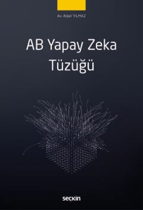 AB Yapay Zeka Tüzüğü Alper Yılmaz 1. Baskı, Eylül 2025