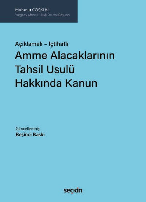Açıklamalı - İçtihatlı Amme Alacaklarının Tahsil Usulü Hakkında Kanun Mahmut Coşkun 5. Baskı, Ocak 2025