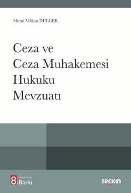 Ceza ve Ceza Muhakemesi Hukuku Mevzuatı Prof. Dr. Murat Volkan Dülger 8. Baskı, Eylül 2025