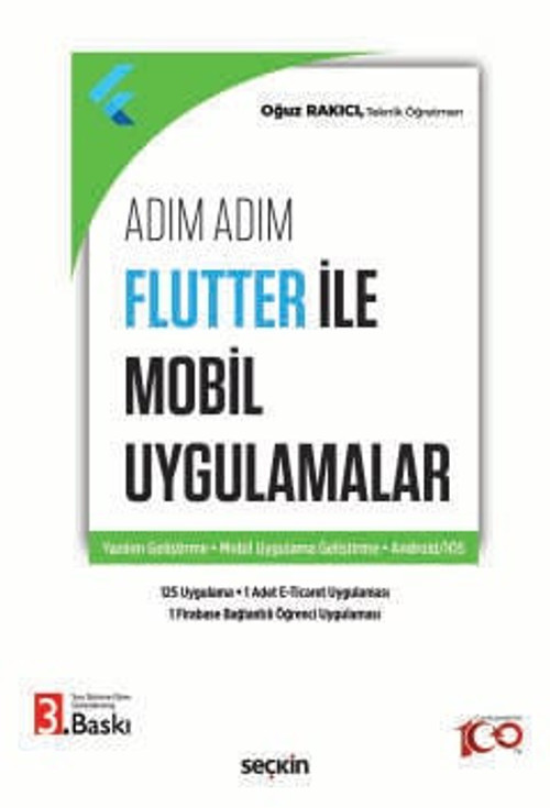 Adım Adım Flutter ile Mobil Uygulamalar Yazılım Geliştirme - Mobil Uygulama Geliştirme - Android/IOS Oğuz Rakıcı 3. Bask