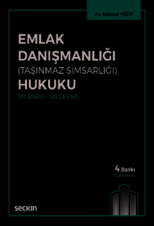 Emlak Danışmanlığı (Taşınmaz Simsarlığı) Hukuku 101 Soru - 101 Cevap Mürsel Yiğit 4. Baskı, Haziran 2025