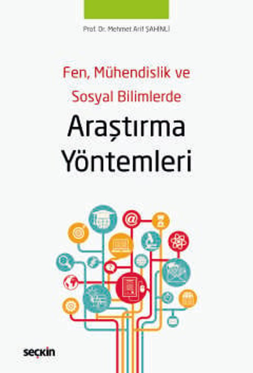 Fen, Mühendislik ve Sosyal Bilimlerde Araştırma Yöntemleri Prof. Dr. Mehmet Arif Şahinli 1. Baskı, Eylül 2025