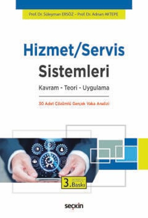 Hizmet/Servis Sistemleri Kavram - Teori - Uygulama Prof. Dr. Süleyman Ersöz,Prof. Dr. Adnan Aktepe 3. Baskı, Temmuz 2025