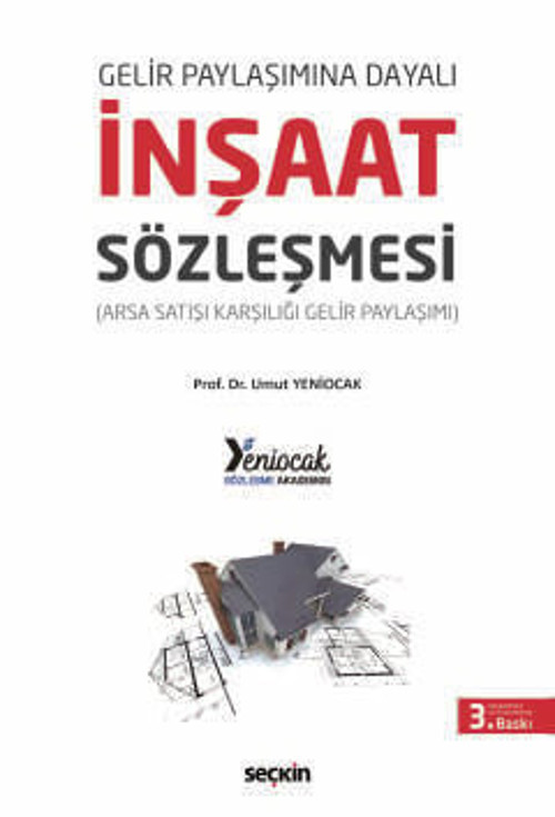 Gelir Paylaşımına Dayalı İnşaat Sözleşmesi (Arsa Satışı Karşılığı Gelir Paylaşımı) Prof. Dr. Umut Yeniocak 3. Baskı, Şub