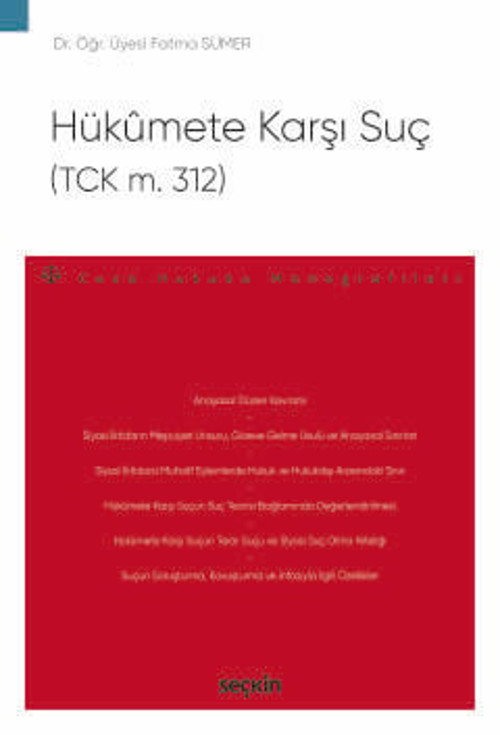 Hükûmete Karşı Suç (TCK m. 312) - Ceza Hukuku Monografileri - Dr. Öğr. Üyesi Fatma Sümer 1. Baskı, Mayıs 2025