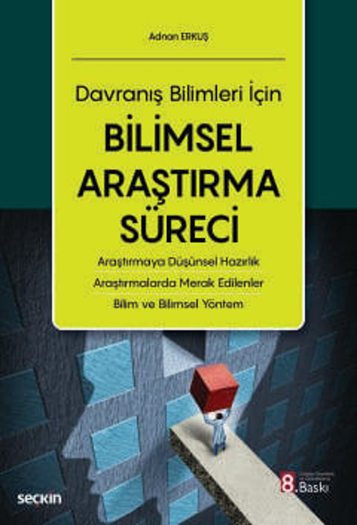 Davranış Bilimleri İçin Bilimsel Araştırma Süreci Araştırmaya Düşünsel Hazırlık - Araştırmalarda Merak Edilenler - Bilim