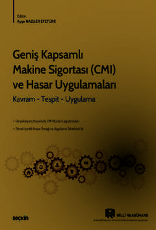 Geniş Kapsamlı Makine Sigortası (CMI) ve Hasar Uygulamaları Kavram - Tespit - Uygulama Ayşe Nazlıer Efetürk, (Editör)Efe