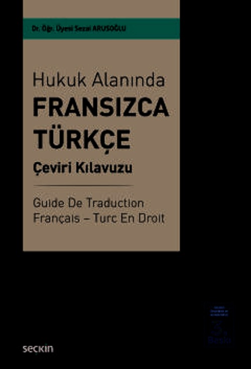 Hukuk Alanında Fransızca - Türkçe Çeviri Kılavuzu Dr. Öğr. Üyesi Sezai Arusoğlu 3. Baskı, Haziran 2025