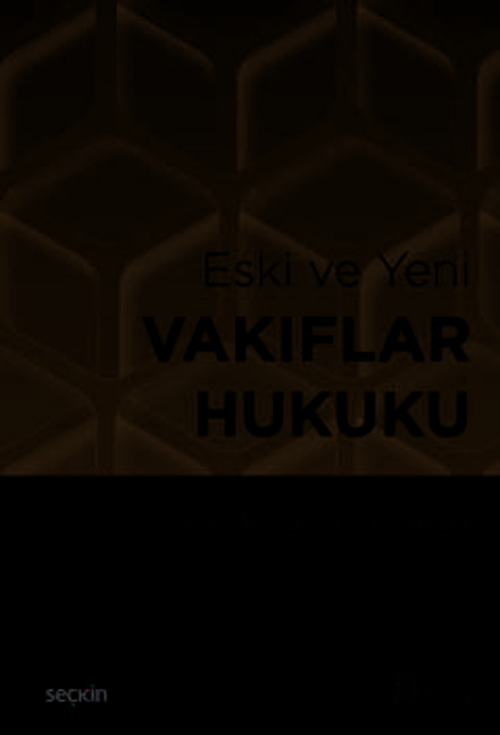 Eski ve Yeni Vakıflar Hukuku Prof. Dr. Metin İkizler,Prof. Dr. Yasin Kurban 3. Baskı, Mart 2025