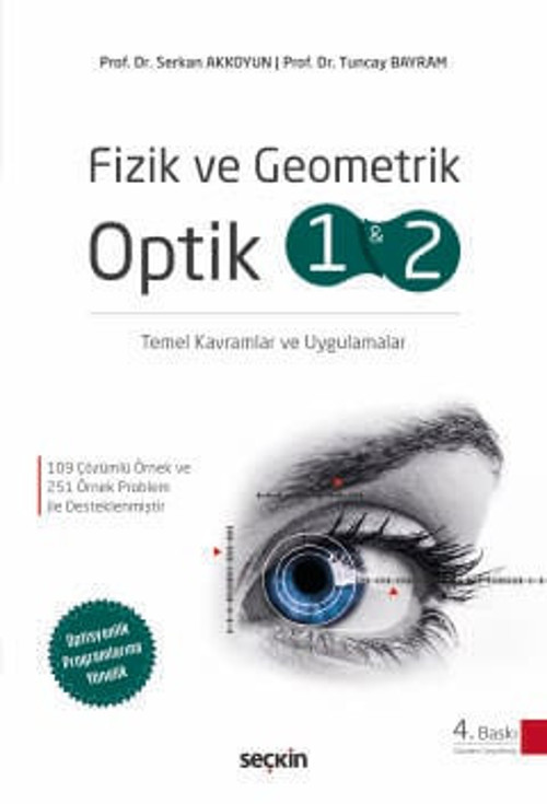 Fizik ve Geometrik Optik 1 ve 2 Temel Kavramlar ve Uygulamalar Prof. Dr. Serkan Akkoyun,Prof. Dr. Tuncay Bayram 4. Baskı