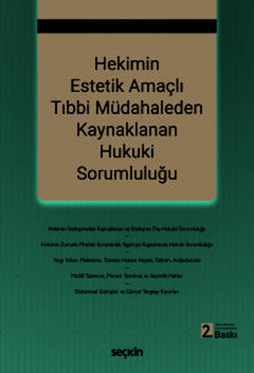 Hekimin Estetik Amaçlı Tıbbi Müdahaleden Kaynaklanan Hukuki Sorumluluğu Kaan Sayın 2. Baskı, Eylül 2025