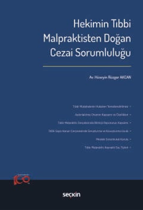 Hekimin Tıbbi Malpraktisten Doğan Cezai Sorumluluğu Hüseyin Rüzgar Akcan 1. Baskı, Eylül 2024