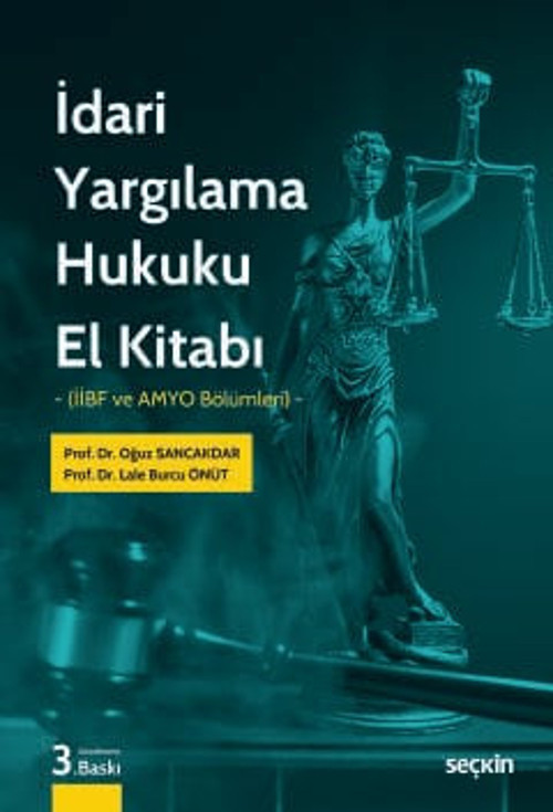 İdari Yargılama Hukuku El Kitabı (İİBF ve AMYO Bölümleri) Prof. Dr. Oğuz Sancakdar,Prof. Dr. Lale Burcu Önüt 3. Baskı, E