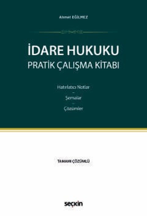İdare Hukuku Pratik Çalışma Kitabı Hatırlatıcı Notlar - Şemalar - Çözümler Ahmet Eğilmez 1. Baskı, Ekim 2025