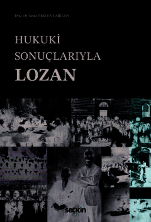 Hukuki Sonuçlarıyla Lozan Doç. Dr. Seda Örsten Esirgen 2. Baskı, Şubat 2025