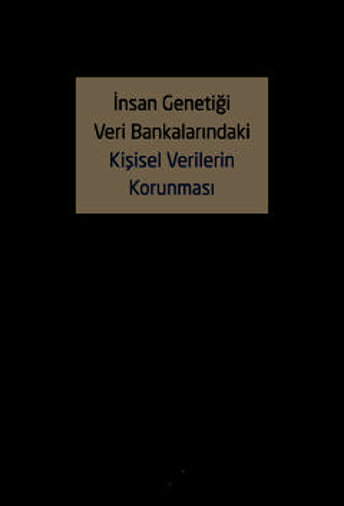 İnsan Genetiği Veri Bankalarındaki Kişisel Verilerin Korunması Dr. G. Günbala Durhan 1. Baskı, Şubat 2025