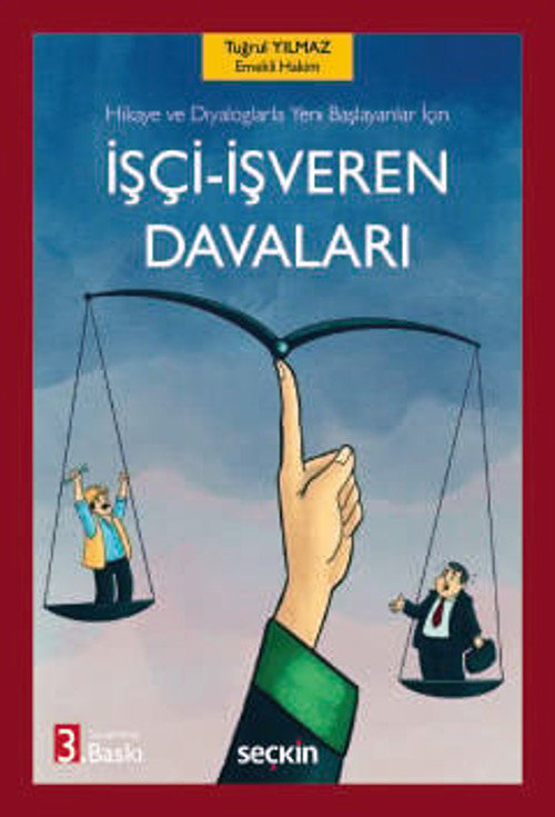 Hikaye ve Diyaloglarla Yeni Başlayanlar İçin İşçi - İşveren Davaları Tuğrul Yılmaz 3. Baskı, Ekim 2025