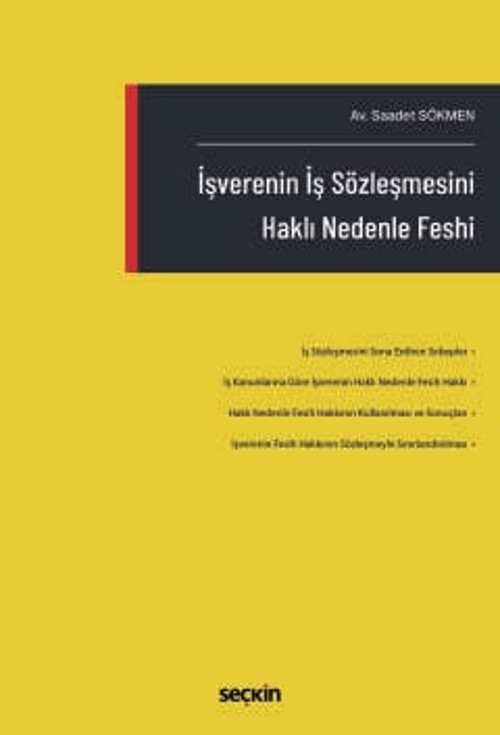 İşverenin İş Sözleşmesini Haklı Nedenle Feshi Saadet Sökmen 1. Baskı, Nisan 2025