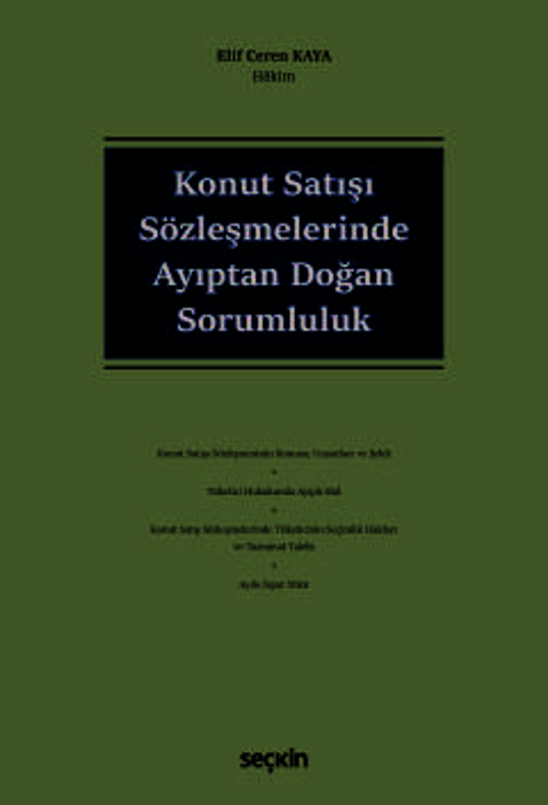Konut Satışı Sözleşmelerinde Ayıptan Doğan Sorumluluk Elif Ceren Kaya 1. Baskı, Ocak 2025
