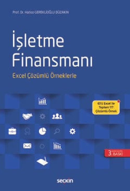 İşletme Finansmanı Excel Çözümlü Örneklerle Prof. Dr. Hatice Gereklioğlu Düzakın 3. Baskı, Ekim 2024