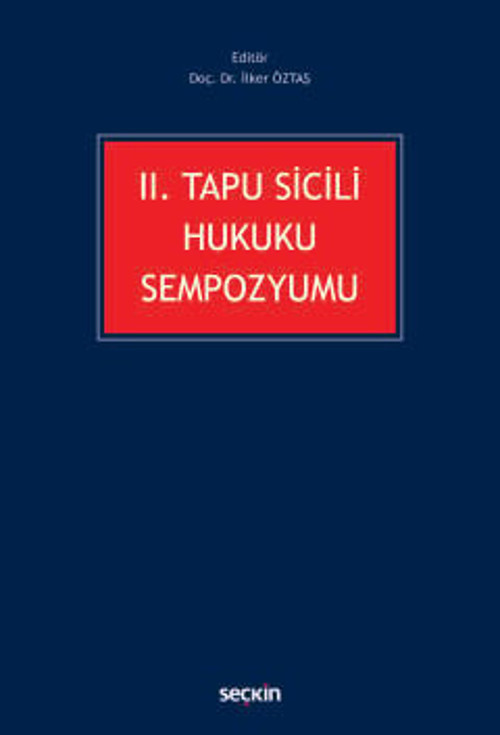 II. Tapu Sicili Hukuku Sempozyumu Doç. Dr. İlker Öztaş (Editör) 1. Baskı, Eylül 2025
