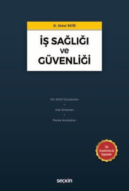 İş Sağlığı ve Güvenliği ISO 45001 Standartları - Risk Etmenleri - Meslek Hastalıkları Dr. Ahmet Nayir 1. Baskı, Mart 202