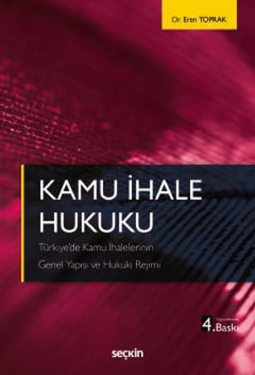 Kamu İhale Hukuku Türkiye'de Kamu İhalelerinin Genel Yapısı ve Hukuki Rejimi Dr. Eren Toprak 4. Baskı, Mart 2026