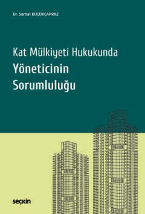 Kat Mülkiyeti Hukukunda Yöneticinin Sorumluluğu Dr. Serhat Küçükçapraz 1. Baskı, Ocak 2025