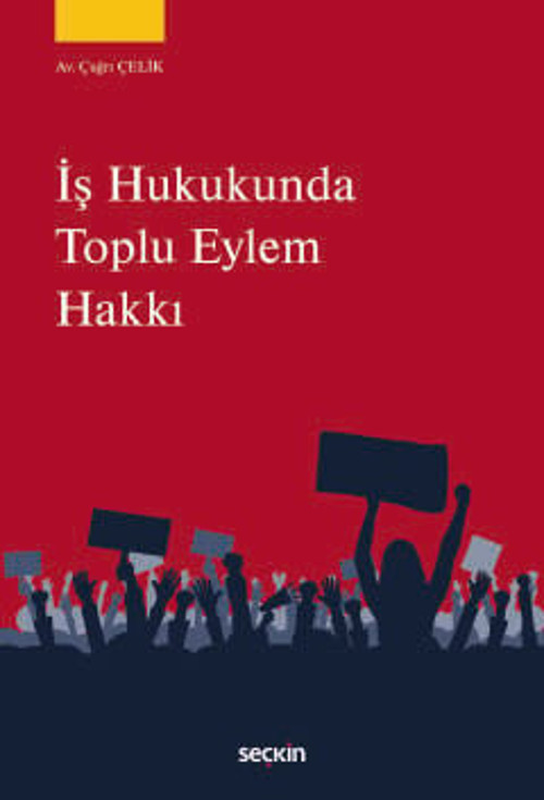 İş Hukukunda Toplu Eylem Hakkı Av. Çağrı Çelik 1. Baskı, Şubat 2026