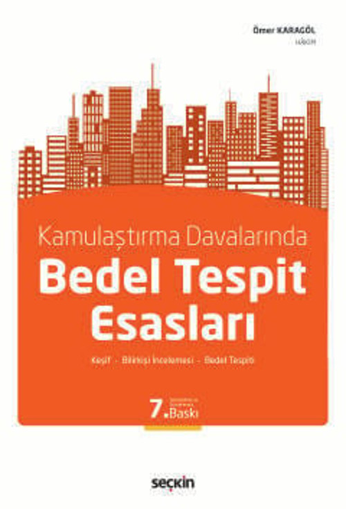 Kamulaştırma Davalarında Bedel Tespit Esasları Ömer Karagöl 7. Baskı, Şubat 2025