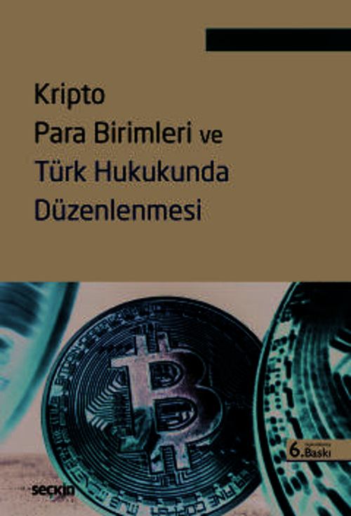 Kripto Para Birimleri ve Türk Hukukunda Düzenlenmesi Deniz Alp İmamoğlu 6. Baskı, Mayıs 2025