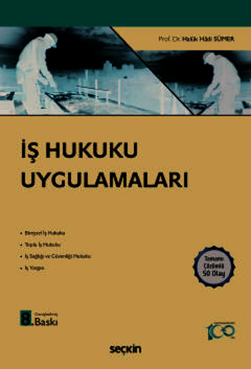 İş Hukuku Uygulamaları Prof. Dr. Haluk Hadi Sümer 8. Baskı, Eylül 2024