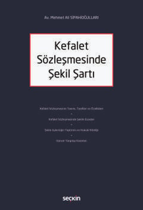 Kefalet Sözleşmesinde Şekil Şartı Av. Mehmet Ali Sipahioğulları 1. Baskı, Eylül 2025