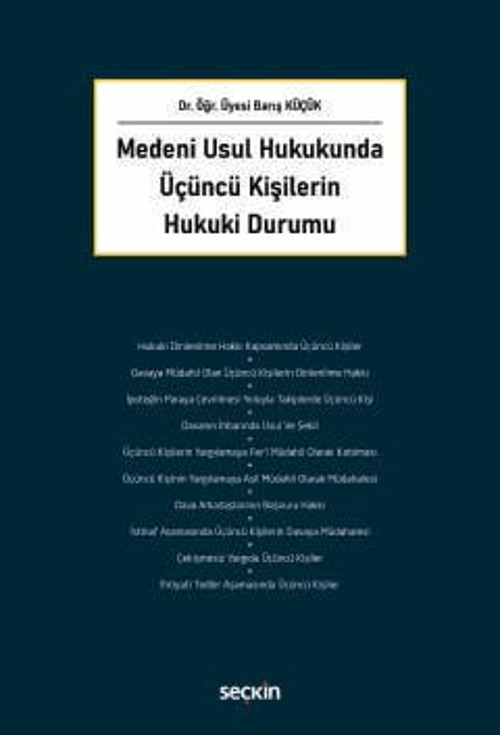 Medeni Usul Hukukunda Üçüncü Kişilerin Hukuki Durumu Dr. Öğr. Üyesi Barış Küçük 1. Baskı, Şubat 2026