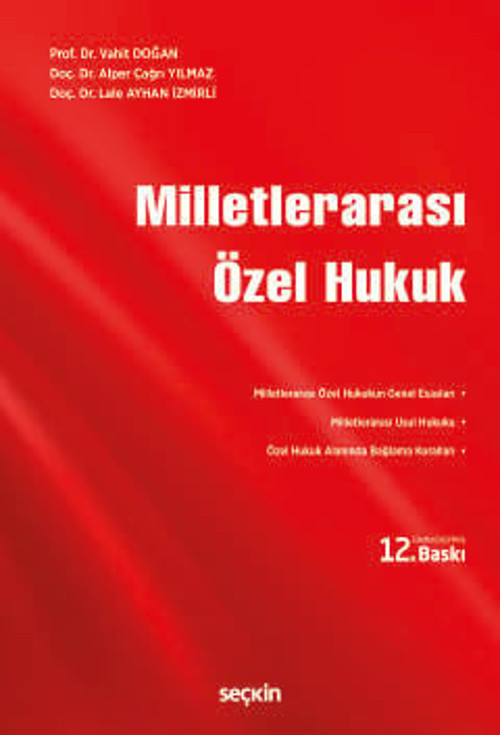 Milletlerarası Özel Hukuk Prof. Dr. Vahit Doğan,Doç. Dr. Alper Çağrı Yılmaz,Doç. Dr. Lale Ayhan İzmirli 12. Baskı, Kasım