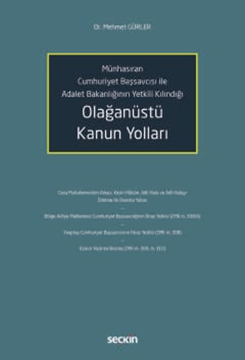 Münhasıran Cumhuriyet Başsavcısı ile Adalet Bakanlığının Yetkili Kılındığı Olağanüstü Kanun Yolları Dr. Mehmet Gürler 1.